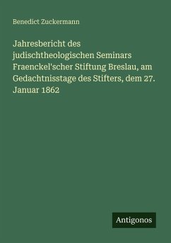 Cover Jahresbericht des judischtheologischen Seminars Fraenckel'scher Stiftung Breslau, am Gedachtnisstage des Stifters, dem 27. Januar 1862