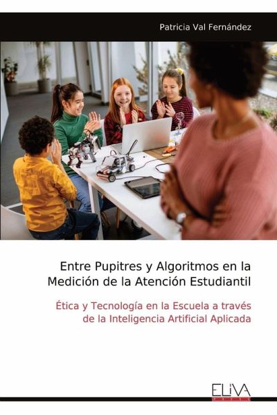 Entre Pupitres y Algoritmos en la Medición de la Atención Estudiantil Entre Pupitres y Algoritmos en la Medición de la Atención Estudiantil