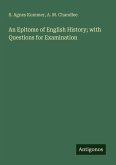 An Epitome of English History; with Questions for Examination