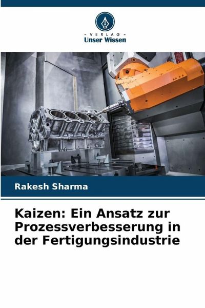 Kaizen: Ein Ansatz zur Prozessverbesserung in der Fertigungsindustrie Kaizen: Ein Ansatz zur Prozessverbesserung in der Fertigungsindustrie