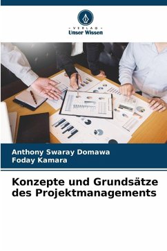 Konzepte und Grundsätze des Projektmanagements - Swaray Domawa, Anthony;Kamara, Foday Konzepte und Grundsätze des Projektmanagements - Swaray Domawa, Anthony;Kamara, Foday