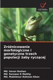 Zró¿nicowanie morfologiczne i genetyczne trzech populacji ¿aby rycz¿cej Zró¿nicowanie morfologiczne i genetyczne trzech populacji ¿aby rycz¿cej