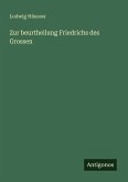 Zur beurtheilung Friedrichs des Grossen