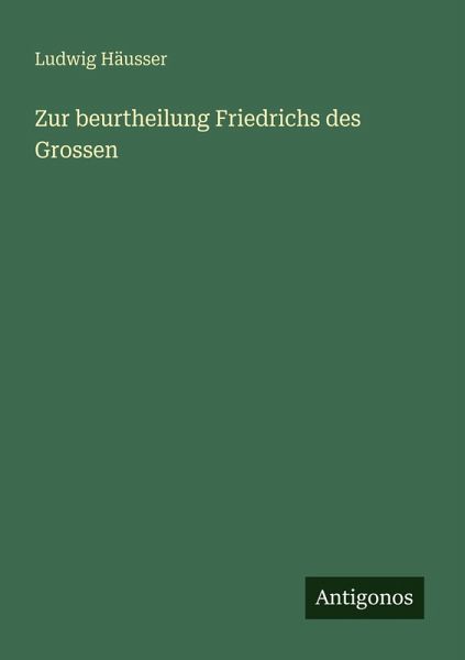 Zur beurtheilung Friedrichs des Grossen Zur beurtheilung Friedrichs des Grossen