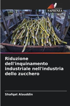 Riduzione dell'inquinamento industriale nell'industria dello zucchero - Alauddin, Shafqat Riduzione dell'inquinamento industriale nell'industria dello zucchero - Alauddin, Shafqat