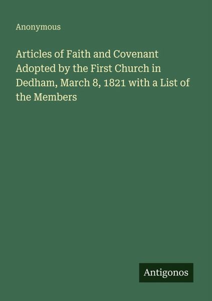Articles of Faith and Covenant Adopted by the First Church in Dedham, March 8, 1821 with a List of the Members