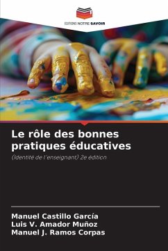 Le rôle des bonnes pratiques éducatives - Castillo García, Manuel;Amador Muñoz, Luis V.;Ramos Corpas, Manuel J.