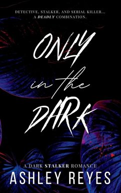 Only In The Dark - Reyes, Ashley