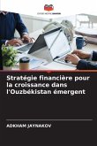 Stratégie financière pour la croissance dans l'Ouzbékistan émergent Stratégie financière pour la croissance dans l'Ouzbékistan émergent