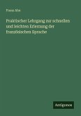 Praktischer Lehrgang zur schnellen und leichten Erlernung der französischen Sprache
