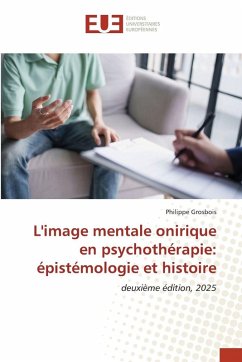 L'image mentale onirique en psychothérapie: épistémologie et histoire L'image mentale onirique en psychothérapie: épistémologie et histoire