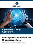Planung von Experimenten und Hypothesenprüfung Planung von Experimenten und Hypothesenprüfung