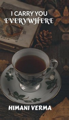 I carry you everywhere - Himani Verma I carry you everywhere - Himani Verma