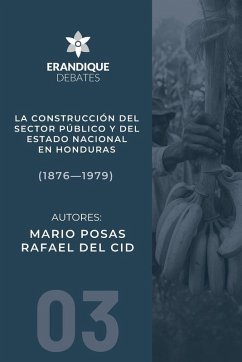 Cover La construcción del sector público y del estado nacional en Honduras (1876-1979)