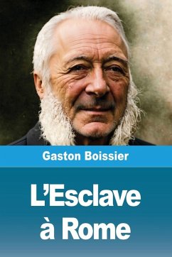 L'Esclave à Rome - Boissier, Gaston L'Esclave à Rome - Boissier, Gaston