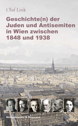 Geschichte(n) der Juden und Antisemiten in Wien zwischen 1848 und 1938 Geschichte(n) der Juden und Antisemiten in Wien zwischen 1848 und 1938