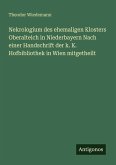 Nekrologium des ehemaligen Klosters Oberalteich in Niederbayern Nach einer Handschrift der k. K. Hofbibliothek in Wien mitgetheilt Nekrologium des ehemaligen Klosters Oberalteich in Niederbayern Nach einer Handschrift der k. K. Hofbibliothek in Wien mitgetheilt