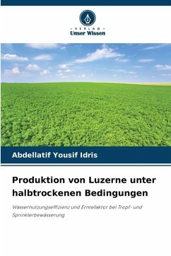 Produktion von Luzerne unter halbtrockenen Bedingungen - Idris, Abdellatif Yousif