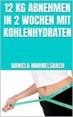 12 kg abnehmen in 2 Wochen mit Kohlenhydraten (eBook, ePUB)