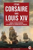 J'étais Corsaire sous Louis XIV (eBook, ePUB) J'étais Corsaire sous Louis XIV (eBook, ePUB)