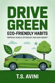 Drive Green Eco-Friendly Habits (eBook, ePUB) Drive Green Eco-Friendly Habits (eBook, ePUB)