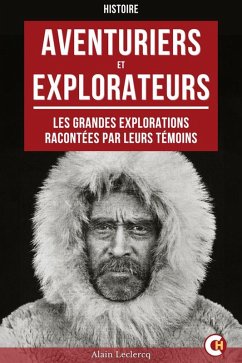 Cover Aventuriers et explorateurs : Les grandes explorations racontées par leurs témoins (eBook, ePUB)
