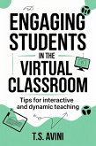 Engaging Students in the Virtual Classroom (eBook, ePUB) Engaging Students in the Virtual Classroom (eBook, ePUB)