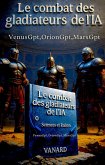 Le Combat des Gladiateurs de l'IA (eBook, ePUB) Le Combat des Gladiateurs de l'IA (eBook, ePUB)