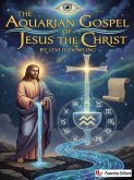 The Aquarian Gospel of Jesus the Christ (eBook, ePUB)