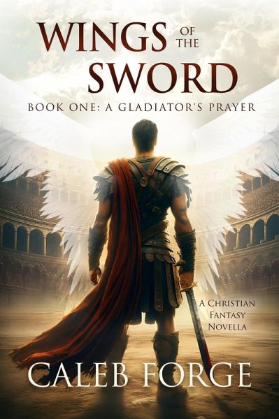Wings of the Sword Book One: A Gladiator's Prayer (eBook, ePUB)