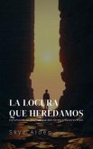 La Locura que Heredamos (eBook, ePUB)