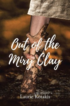 Out of the Miry Clay (eBook, ePUB) - Kotakis, Laurie