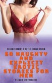 50 Naughty and Explicit Erotic Stories for Men - Exhibitionist Erotic Collection (eBook, ePUB)