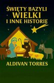 Swiety Bazyli Wielki i Inne Historie (eBook, ePUB) Swiety Bazyli Wielki i Inne Historie (eBook, ePUB)