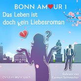 BonnAmour 1 - Das Leben ist doch kein Liebesroman (MP3-Download) BonnAmour 1 - Das Leben ist doch kein Liebesroman (MP3-Download)