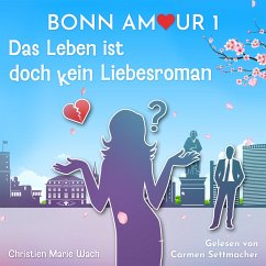 BonnAmour 1 - Das Leben ist doch kein Liebesroman (MP3-Download) - Wach, Christien Marie