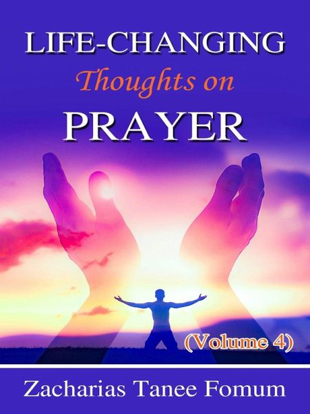 Life-Changing Thoughts on Prayer (Volume 4) (eBook, ePUB) Life-Changing Thoughts on Prayer (Volume 4) (eBook, ePUB)