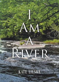 I AM A RIVER (eBook, ePUB) - Lieske, Kate