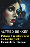 Patricia Vanhelsing und die Geisterglocke: Unheimlicher Roman (eBook, ePUB)