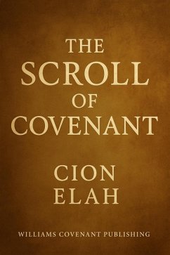The Scroll of Covenant (Seven Scrolls of Deliverance, #3) (eBook, ePUB) - Elah, Cion The Scroll of Covenant (Seven Scrolls of Deliverance, #3) (eBook, ePUB) - Elah, Cion