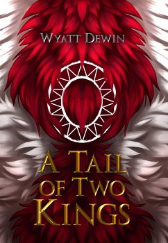 A Tail Of Two Kings (eBook, ePUB) - Dewin, Wyatt A Tail Of Two Kings (eBook, ePUB) - Dewin, Wyatt