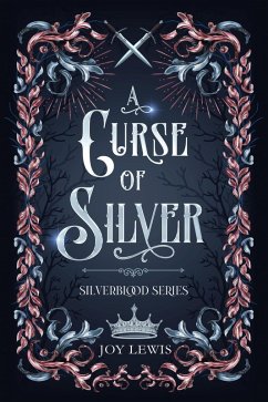 A Curse of Silver (Silverblood Series, #1) (eBook, ePUB) - Lewis, Joy