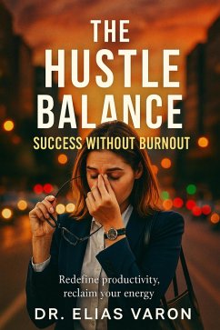 The Hustle Balance (eBook, ePUB) - Varon, Elias The Hustle Balance (eBook, ePUB) - Varon, Elias