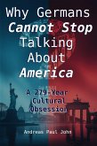 Why Germany Cannot Stop Talking About America (eBook, ePUB)