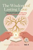 The Wisdom of Lasting Love: A Practical Guide to Cultivating Self-Love and Love for Others (Heads-Up Learning - Love & Growth, #4) (eBook, ePUB) The Wisdom of Lasting Love: A Practical Guide to Cultivating Self-Love and Love for Others (Heads-Up Learning - Love & Growth, #4) (eBook, ePUB)