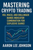 Mastering Crypto Trading: RSI, MACD, and Bolling Bands Indicator Combination for Explosive Gains! (eBook, ePUB) Mastering Crypto Trading: RSI, MACD, and Bolling Bands Indicator Combination for Explosive Gains! (eBook, ePUB)