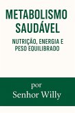 Metabolismo Saudável - Nutrição, Energia e Peso Equilibrado (eBook, ePUB)