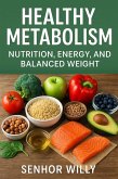 Healthy Metabolism: Nutrition, Energy, and Balanced Weight (eBook, ePUB) Healthy Metabolism: Nutrition, Energy, and Balanced Weight (eBook, ePUB)