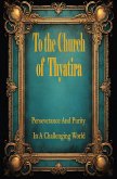 To the Church of Thyatira: Perseverance and Purity in a Challenging World (Book 1, #1) (eBook, ePUB) To the Church of Thyatira: Perseverance and Purity in a Challenging World (Book 1, #1) (eBook, ePUB)