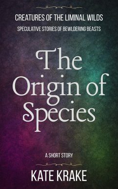 Cover The Origin of Species (Creatures of The Liminal Wilds, #1) (eBook, ePUB)